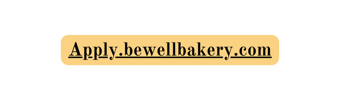 Apply bewellbakery com